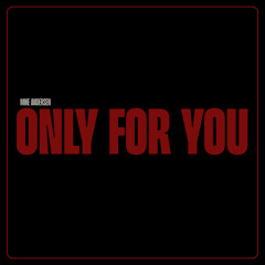 Only For You