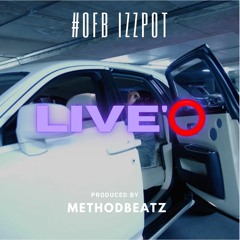 #OFB Izzpot - LIVE’⭕️ (Remix) [Prod. MethodBeatz]