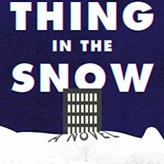 ACCESS KINDLE 💔 The Thing in the Snow: A Novel by  Sean Adams [EPUB KINDLE PDF EBOOK