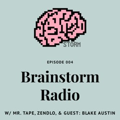 Brainstorm Radio Episode 004 - feat. Blake Austin