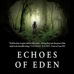 GET [EPUB KINDLE PDF EBOOK] ECHOES OF EDEN: What secrets of human potential were buri