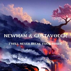 Newman & gustavoegr - I Will Never Break Your Stride