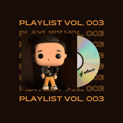 Playlist Vol. 003