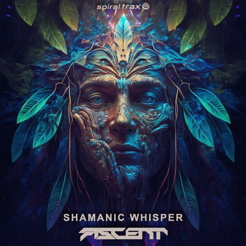 Ascent - Shamanic Whisper (​​SPIT310 - Spiral Trax)