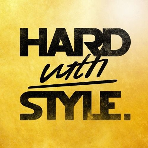 Hard With Style 😁