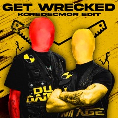 DUAL DAMAGE - Get Wrecked (Kordecmor EDIT) [FREE DL]
