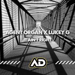 Agent Organ X Lukey G - It Aint Right [Sample] Out Now On Acceleration Digital