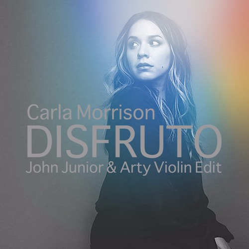 Stream Carla Morrison - Disfruto (John Junior & Arty Violin Edit) by John  Junior | Listen online for free on SoundCloud