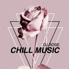 Chill Music By DJ Rose