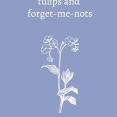 🍷[Read BOOK-PDF] Tulips and forget-me-nots