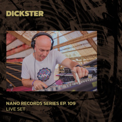 DICKSTER | Nano Records Series Ep. 109 | 28/03/2025