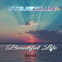 Steve Collin - Beautiful Life (Remix)