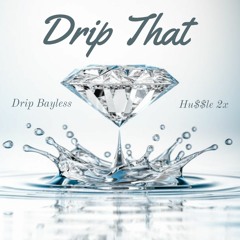 Drip That