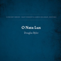O Nata Lux - Douglas Byler (Concert Series)