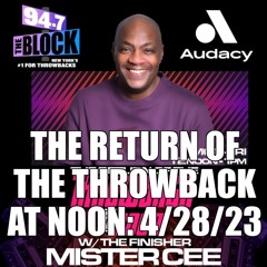 MISTER CEE THE RETURN OF THE THROWBACK AT NOON 94.7 THE BLOCK NYC 4/28/23