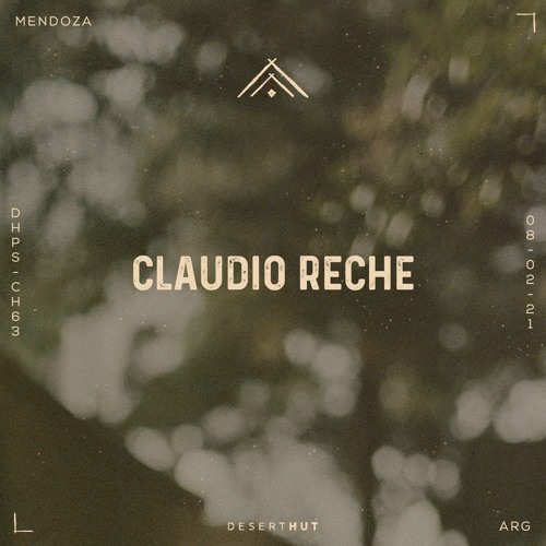 Claudio Reche @ Desert Hut Podcast Series [ Chapter LXIII ]