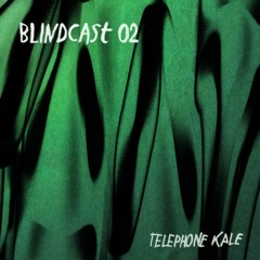 BLINDCAST 02 - Telephone Kale