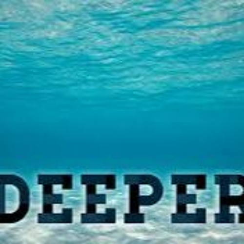 Deeper