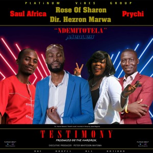 Testimony - Saul Africa, Rose of Sharon, Hezron Marwa & Prychi - Prod By The Hardrox