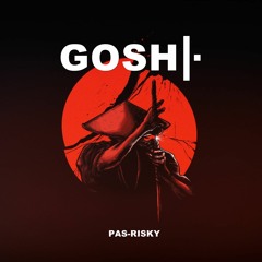 GOSHI by PAS-RISKY
