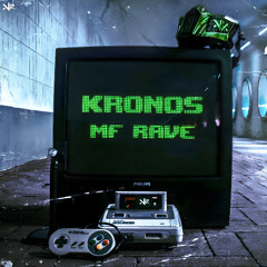 Kronos - MF RAVE