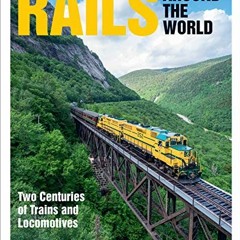 GET EBOOK EPUB KINDLE PDF Rails Around the World: Two Centuries of Trains and Locomot