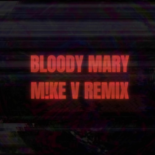 Stream Lady Gaga Bloody Mary [M!KE V REMIX] by M!KE V Listen online