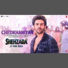 Chedkhaniyan - Arijit Singh x Nikhita Gandhi x Shehzada (0fficial Mp3)