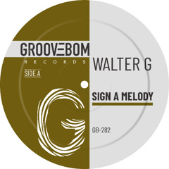 Walter G - Sign A Melody