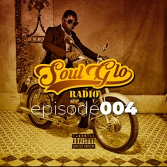Soul Glo Radio Ep.004 Afro Amapiano Rap R&B New 2023 + More