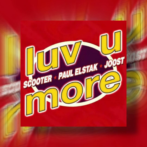 Scooter x Paul Elstak x Joost - Luv U More ( D1TRK REMIX )