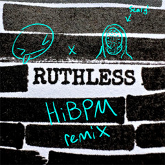 RUTHLESS (HiBPM Remix)