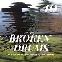BROKEN DRUMS 10 with Luca Bacchetti