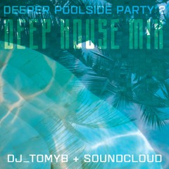 Deep House Mix - Deeper Poolside 2