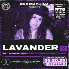 Pax Machina Presents #76 LAVANDER
