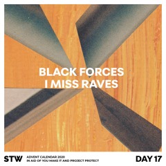 Day 17: Black Forces - I MISS RAVES [3:43]
