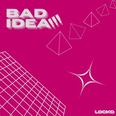 Bad Idea