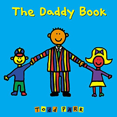 [Access] EPUB 💜 The Daddy Book by  Todd Parr [KINDLE PDF EBOOK EPUB]