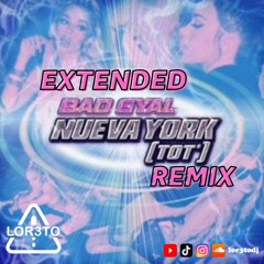 Bad Gyal - Nueva York Toto (Extended Remix Edit) LOR3TO Dj