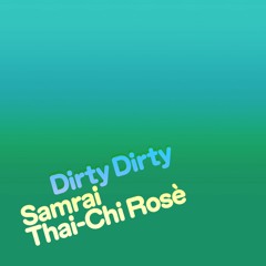 Samrai & Thai-Chi Rosè - Dirty Dirty (SANGHA002)