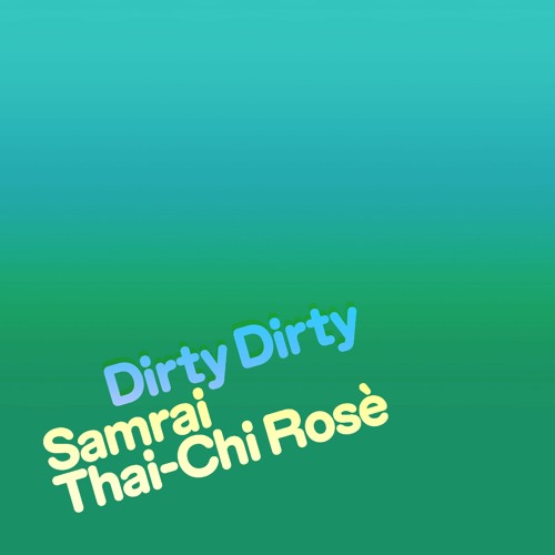 Samrai & Thai-Chi Rosè - Dirty Dirty (SANGHA002)