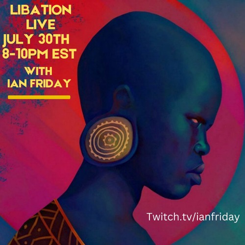 Libation Live with Ian Friday 7-30-23
