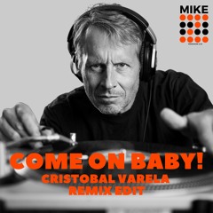 Come On Baby! (Cristobal Varela Remix Edit )/(FREE DOWNLOAD FULL VERSION)