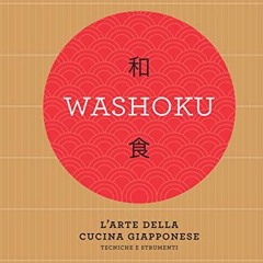 Washoku. L'arte della cucina giapponese: Tecniche e strumenti (Italian Edition)  Full pdf