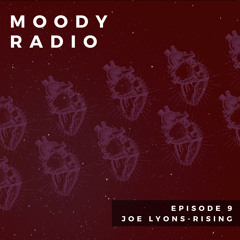 Moody Radio EP 9: Joe Lyons-Rising (Incl. 4 FREE Deep House DL Links)