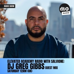 Elevated Academy Radio With Salvione: DJ Greg Gibbs Guest Mix