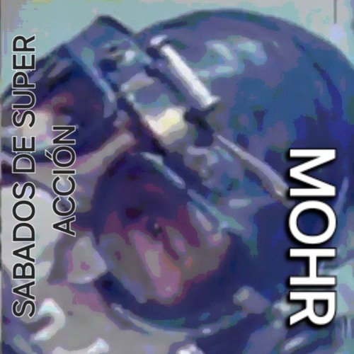 Mohr / sabados de super acción