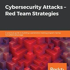 ❤️ Download Cybersecurity Attacks – Red Team Strategies: A practical guide to building a penet