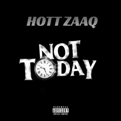Hott Zaaq - Not Today