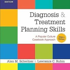 Diagnosis and Treatment Planning Skills: A Popular Culture Casebook Approach (DSM-5 Update) BY: